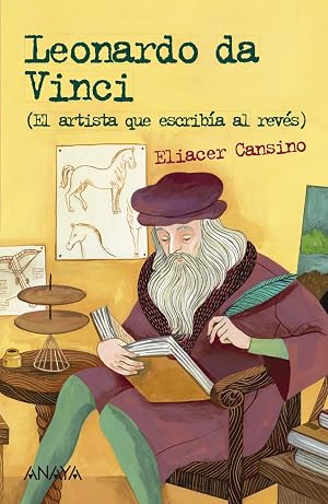 Leonardo da Vinci: El artista que escrib&iacute;a al rev&eacute;s (Literatura Juvenil (A Partir De 12 A&ntilde;os) - Leer Y Pensar-Selecci&oacute;n)