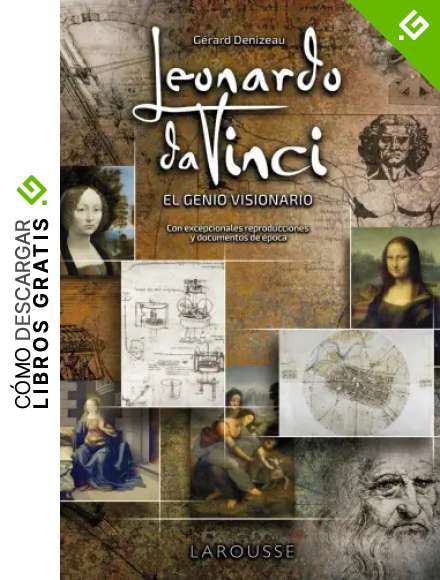 Leonardo da Vinci. El genio visionario (LAROUSSE - Libros Ilustrados/ Pr&aacute;cticos - Arte y cultura - Grandes Obras)