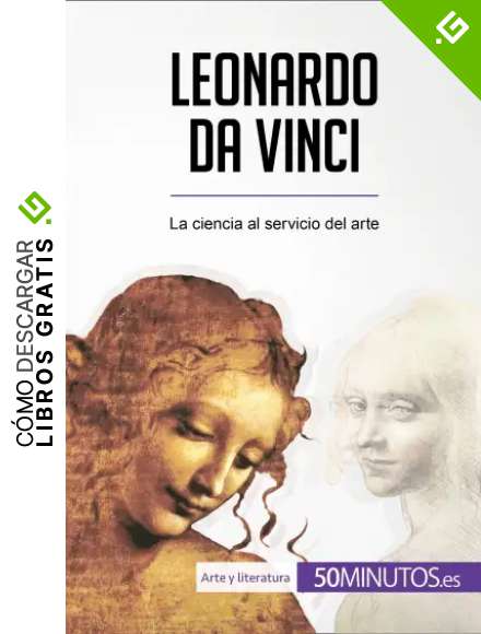 Leonardo da Vinci: La ciencia al servicio del arte (Arte y literatura)