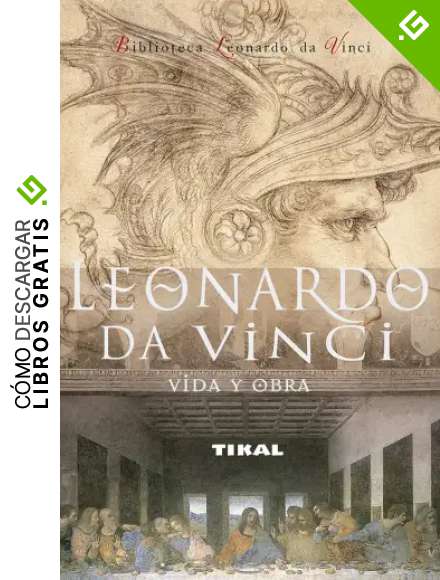 Leonardo Da Vinci. Vida Y Obra (Biblioteca Leonardo Vinci) (Biblioteca Leonardo Da Vinci)