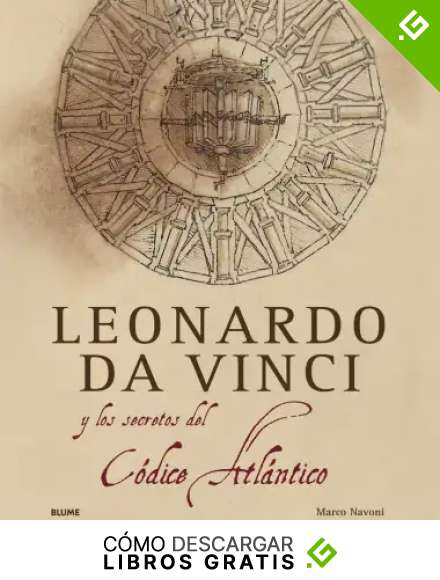 Leonardo da Vinci: y el secreto del C&oacute;dice Atl&aacute;ntico