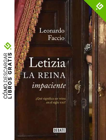 Letizia. La reina impaciente: &iquest;Qu&eacute; significa ser reina en el siglo XXI? (Biograf&iacute;as y Memorias)