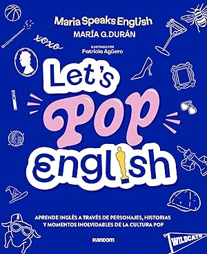 Let's pop English: Aprende ingl&eacute;s a trav&eacute;s de personajes, m&uacute;sica y momentos inolvidables de la cultura pop (Random C&oacute;mics)