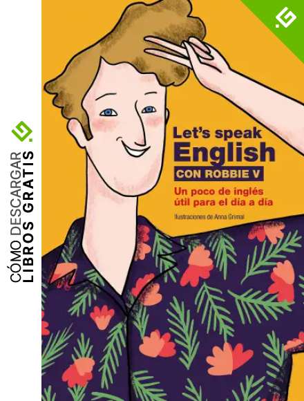 Let's speak English con Robbie V: Un poco de ingl&eacute;s &uacute;til para el d&iacute;a a d&iacute;a (Gu&iacute;as ilustradas)