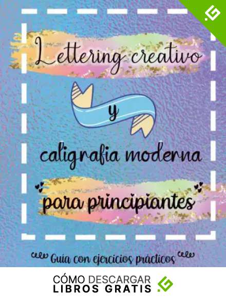 Lettering creativo y caligrafia moderna para principiantes. Gu&iacute;a con ejercicios pr&aacute;cticos: Aprende a dibujar letras. Un cuaderno de actividades que ... pr&aacute;cticos y hasta 5 proyectos de Lettering.