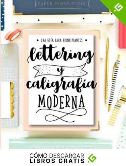 Lettering y caligraf&iacute;a moderna: Una gu&iacute;a para principantes: Aprende hand lettering y brush lettering
