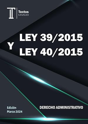 LEY 39/2015 Y LEY 40/2015. DERECHO ADMINISTRATIVO. Textos LEGALES.: Ley 39/2015 del procedimiento administrativo com&uacute;n de las administraciones ... de R&eacute;gimen Jur&iacute;dico del Sector P&uacute;blico.