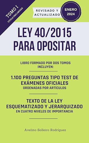 LEY 40/2015 PARA OPOSITAR - TOMO I: Un libro para los/as opositores/as que quieren dominar esta ley de forma f&aacute;cil y r&aacute;pida