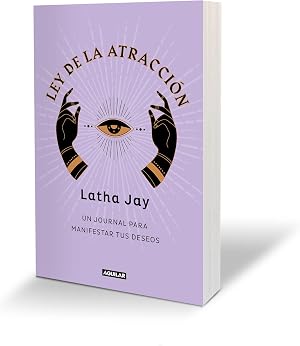 Ley de atracci&oacute;n. Un journal para manifestar tus deseos / Law of Attraction Mani festation Journal: Un Journal Para Manifestar Tus Deseos/ Manifestation Journal