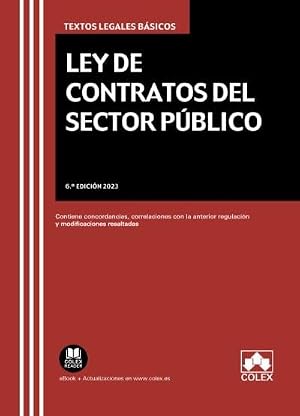 Ley de contratos del sector p&uacute;blico (6.&ordf; EDICI&Oacute;N 2023): Contiene concordancias, correlaciones con la anterior regulaci&oacute;n y modificaciones resaltadas (Textos legales b&aacute;sicos)