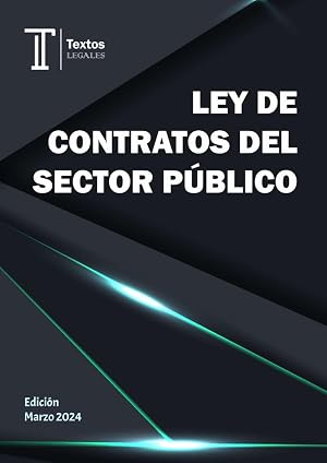 LEY DE CONTRATOS DEL SECTOR P&Uacute;BLICO. Textos LEGALES.: Ley 9/2017, de 8 de noviembre, de Contratos del Sector P&uacute;blico.