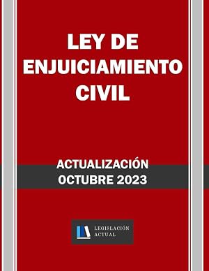 LEY DE ENJUICIAMIENTO CIVIL. Legislaci&oacute;n Actual.: Para profesionales, estudiantes y opositores.