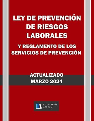 LEY DE PREVENCI&Oacute;N DE RIESGOS LABORALES Y REGLAMENTO DE LOS SERVICIOS DE PREVENCI&Oacute;N. Actualizado. Legislaci&oacute;n Actual.: Para profesionales, estudiantes y opositores.