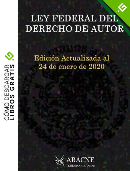 LEY FEDERAL DEL DERECHO DE AUTOR: Edici&oacute;n actualizada al 24 de enero de 2020 (Acervo Jur&iacute;dico)