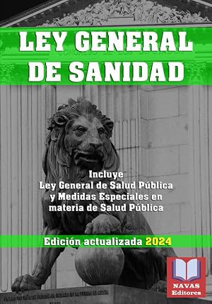 LEY GENERAL DE SANIDAD. Edici&oacute;n actualizada. Incluye Ley General de Salud P&uacute;blica y Medidas Especiales en materia de Salud P&uacute;blica.