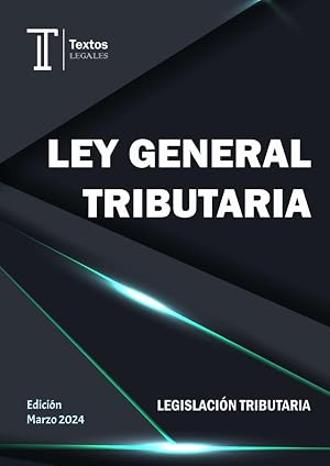 LEY GENERAL TRIBUTARIA. LEGISLACI&Oacute;N TRIBUTARIA. Textos LEGALES.: Ley 58/2003, de 17 de diciembre, General Tributaria.