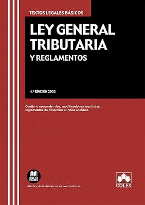 Ley General Tributaria y Reglamentos: Contiene concordancias, modificaciones resaltadas, reglamentos de desarrollo e &iacute;ndice anal&iacute;tico: 1 (TEXTOS LEGALES BASICOS)