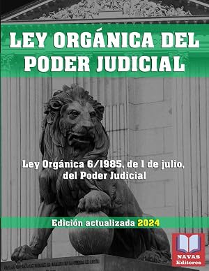 LEY ORG&Aacute;NICA DEL PODER JUDICIAL. Edici&oacute;n actualizada.: Ley Org&aacute;nica 6/1985, de 1 de julio, del Poder Judicial. Legislaci&oacute;n Espa&ntilde;ola.