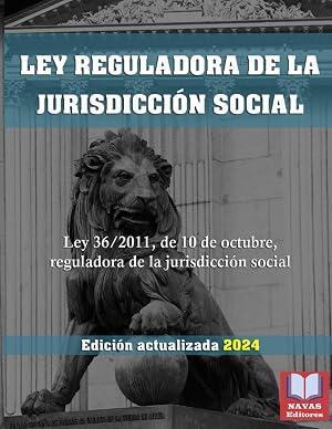 LEY REGULADORA DE LA JURISDICCI&Oacute;N SOCIAL. Edici&oacute;n actualizada.: Ley 36/2011, de 10 de octubre, Reguladora de la Jurisdicci&oacute;n Social.