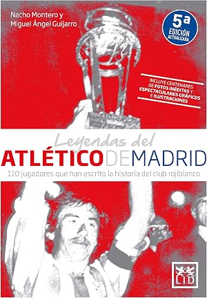 Leyendas del Atl&eacute;tico de Madrid/ Atletico de Madrid Legends: 110 jugadores que han escrito la historia del club rojiblanco (Viva)