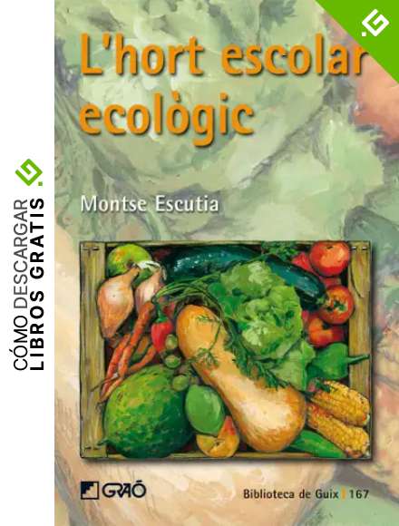 L'hort escolar ecol&ograve;gic: 167 (Biblioteca De Guix)