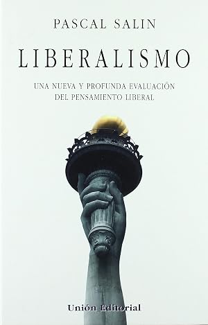 Liberalismo : una nueva y profunda evaluaci&oacute;n del pensamiento liberal (SIN COLECCION)