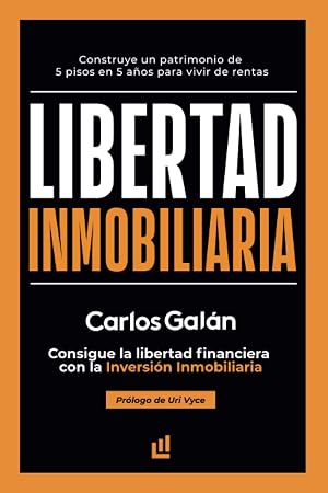 Libertad Inmobiliaria: Consigue la libertad financiera con la inversi&oacute;n inmobiliaria