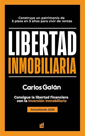 Libertad Inmobiliaria: Consigue la libertad financiera con la inversi&oacute;n inmobiliaria