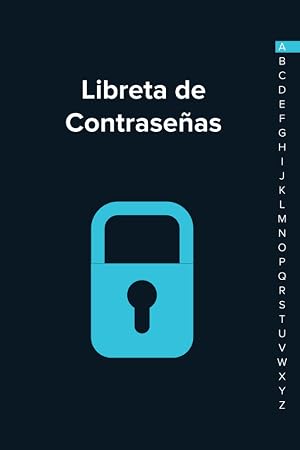 Libreta de Contrase&ntilde;as: Formato pr&aacute;ctico A5 - Registra y guarda tus contrase&ntilde;as con &iacute;ndice alfab&eacute;tico - Ideal para mantener a salvo y no olvidar tus contrase&ntilde;as - Libreta de Contrase&ntilde;as