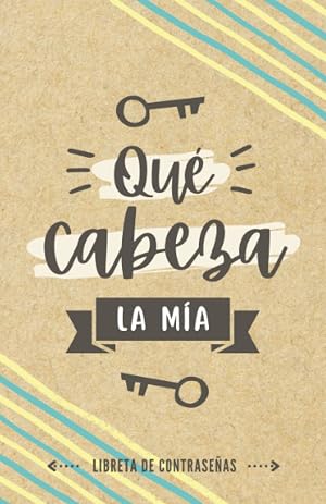 Libreta de contrase&ntilde;as - Qu&eacute; cabeza la m&iacute;a: Libreta para apuntar contrase&ntilde;as con ordenaci&oacute;n alfab&eacute;tica A-Z | Agenda con 432 registros para organizar ... l Diario o cuaderno de contrase&ntilde;as peque&ntilde;o