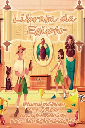 Libreta de Egipto para ni&ntilde;os y ni&ntilde;as apasionados por la egiptolog&iacute;a: 100 P&aacute;ginas con l&iacute;neas y decoraci&oacute;n interior personalizada, 40 Curiosidades del ... Egipto, Im&aacute;genes de dioses y portada tem&aacute;tica