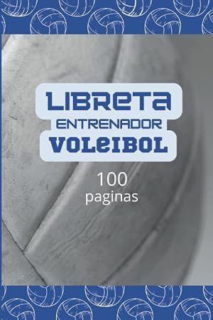 Libreta de entrenador voleibol - Cuaderno del entrenador: Diario de apuntes 100 paginas