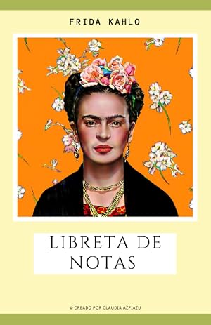Libreta de notas Frida Kahlo: Cuaderno de notas en blanco:: Amarillo - Bullet Journal - Ilustrado por Claudia Azpiazu