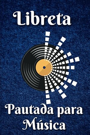 Libreta Pautada para M&uacute;sica: Cuaderno de 11 pentagramas por p&aacute;gina para escribir A4