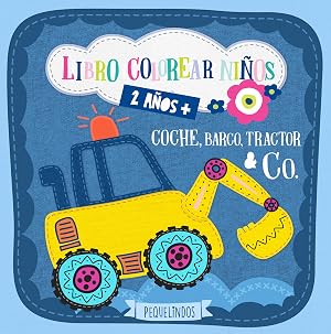Libro colorear ni&ntilde;os 2 a&ntilde;os + Coche, barco, tractor &amp; Co.: PEQUELINDOS cuadernos para colorear ni&ntilde;os con excavadora, avi&oacute;n, camion de bomberos y muchos otros dibujos para pintar