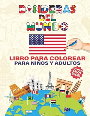 Libro de Banderas del Mundo para Colorear: Colorea tu Mundo: Cuaderno de Banderas para Ni&ntilde;os y Adultos