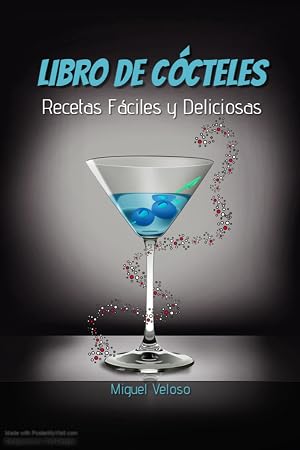 LIBRO DE C&Oacute;CTELES: Recetas F&aacute;ciles y Deliciosas. (COCTELES ALCOH&Oacute;LICOS Y NO ALCOH&Oacute;LICOS: Recetas, ingredientes, m&eacute;todos de elaboraci&oacute;n y teor&iacute;a. VINO y CERVEZA.)