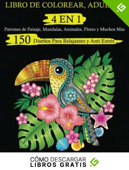 Libro de Colorear, Adultos 4 EN 1: 150 Dise&ntilde;os Para Relajantes y Anti Estr&eacute;s. Patrones de Paisaje, Mandalas, Animales, Flores y Muchos M&aacute;s