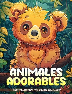 Libro de Colorear Animales Adorables: P&aacute;ginas De Colorear F&aacute;ciles Y Adorables Para Ni&ntilde;os De Todas Las Edades