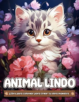 Libro de Colorear Animales Bonitos: Un Libro de Colorear con m&aacute;s de 30 Lindos y Adorables Animales Beb&eacute;s, Libro de Colorear de Animales Beb&eacute;s para ... para Aliviar el Estr&eacute;s y la Relajaci&oacute;n.