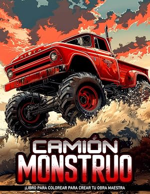 Libro de Colorear Cami&oacute;n Monstruo: Aumenta La Emoci&oacute;n Con P&aacute;ginas Para Colorear De Camiones Monstruo, Regalos Perfectos Para La Relajaci&oacute;n Y La Atenci&oacute;n Plena
