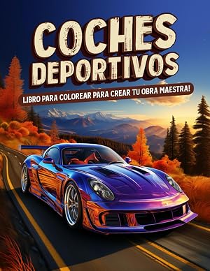 Libro de Colorear Coches Deportivos: Muscle Cars, Supercars y m&aacute;s para entusiastas de los autos, libro de colorear de autos para adultos para aliviar el estr&eacute;s y relajarse