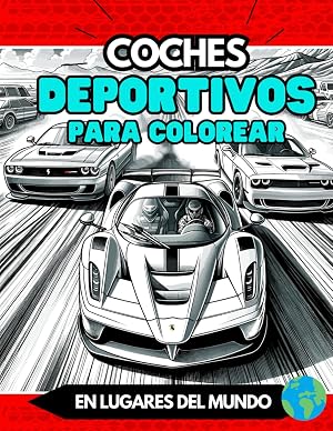 Libro de COLOREAR COCHES para NI&Ntilde;OS. &iexcl;Colorea los 50 MEJORES coches deportivos y de carrera que existen!: Y adem&aacute;s en cada p&aacute;gina COLOREA CIUDADES del mundo.