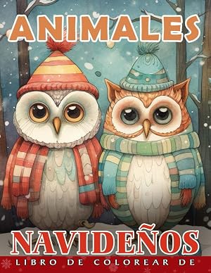 Libro De Colorear De Animales Navide&ntilde;os: Hermosas p&aacute;ginas de colorear de b&uacute;hos navide&ntilde;os para ni&ntilde;os y adolescentes para aliviar el estr&eacute;s y relajarse. Idea de regalo para las fiestas