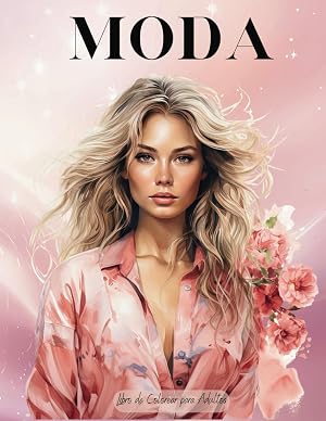 LIBRO DE COLOREAR DE MODA PARA ADULTOS: Modelos Preciosas con Diferentes Estilos Actuales para Colorear para Ni&ntilde;as, Adolescentes, Adultos y Amantes de la Moda. (Libros de Moda para Colorear)