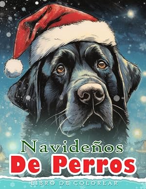 Libro De Colorear De Perros Navide&ntilde;os: Libro de colorear para adultos Navidad Perros y Cachorros Lindos Escenas de Navidad Divertidas y Relajantes