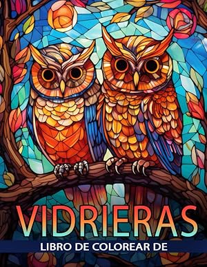 Libro De Colorear De Vidrieras: Libro de colorear para adultos con patrones de ventanas de b&uacute;hos de vitrales para relajaci&oacute;n, alivio del estr&eacute;s y meditaci&oacute;n
