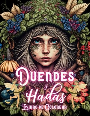 Libro de Colorear Duendes y Hadas: Libro de Fantas&iacute;a para Colorear Retratos de Bellas Hadas y M&aacute;gicos Duendes mientras te Relajas (Libros de Colorear Creativos)