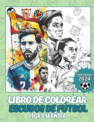 Libro de colorear escudos de f&uacute;tbol. Liga Espa&ntilde;ola: 40 dibujos sobre f&uacute;tbol! Dise&ntilde;a escudos, pinta camisetas, pinta botas de f&uacute;tbol.