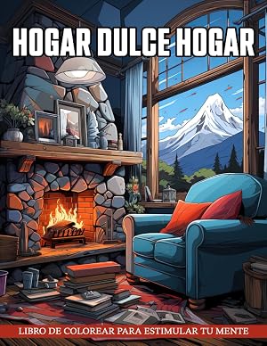 Libro de Colorear Hogar Dulce Hogar: Acogedoras Escenas Hogare&ntilde;as Para Relajaci&oacute;n Y Comodidad, Perfectas Para Cualquiera Que Busque Un Alivio Art&iacute;stico Del Estr&eacute;s.